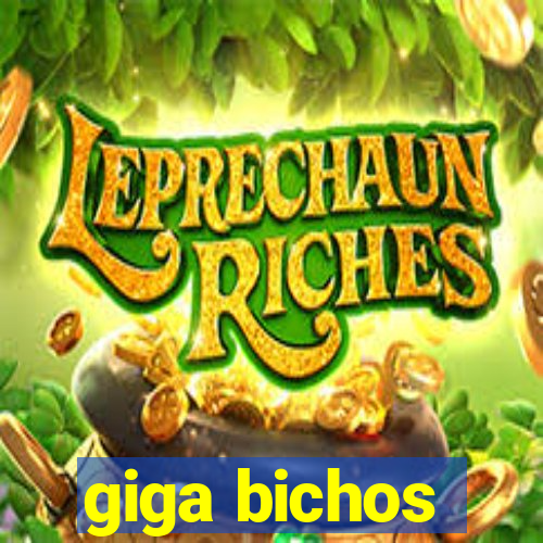 giga bichos